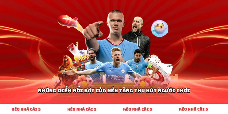 Những điểm nổi bật của nền tảng thu hút người chơi