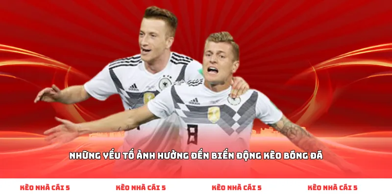 Những yếu tố ảnh hưởng đến biến động kèo bóng đá